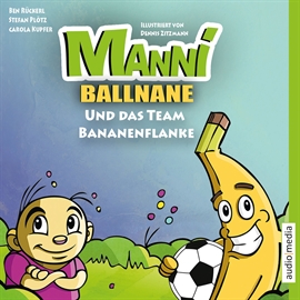 Hörbuch Manni Ballnane und das Team Bananenflanke  - Autor Stefan Plötz;Ben Rückerl;Carola Kupfer   - gelesen von Markus Othmer
