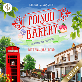 Hörbuch Bittersüßer Mord - Poison Bakery-Reihe - Ein britischer Cosy Crime, Band 2 (Ungekürzt)  - Autor Stefan S. Kassner   - gelesen von Anja Kalischke-Bäuerle