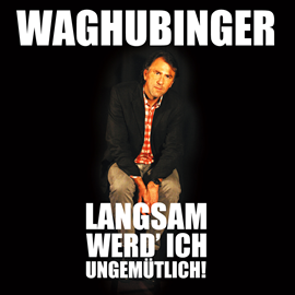 Hörbuch Langsam werd' ich ungemütlich!  - Autor Stefan Waghubinger   - gelesen von Stefan Waghubinger