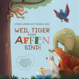 Hörbuch Weil Tiger keine Affen sind!  - Autor Stefan Waidelich   - gelesen von Annika Foot