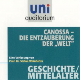 Hörbuch Canossa - Die Entzauberung der "Welt"  - Autor Stefan Weinfurter   - gelesen von Stefan Weinfurter