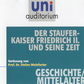 Hörbuch Der Stauferkaiser Friedrich II. und seine Zeit  - Autor Stefan Weinfurter   - gelesen von Stefan Weinfurter