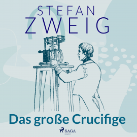 Hörbuch Das große Crucifige  - Autor Stefan Zweig   - gelesen von Reiner Unglaub