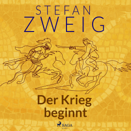 Hörbuch Der Krieg beginnt  - Autor Stefan Zweig   - gelesen von Reiner Unglaub