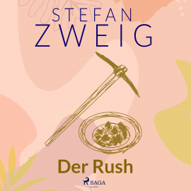 Hörbuch Der Rush  - Autor Stefan Zweig   - gelesen von Reiner Unglaub