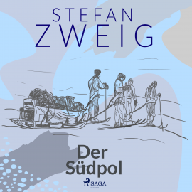 Hörbuch Der Südpol  - Autor Stefan Zweig   - gelesen von Reiner Unglaub