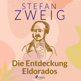 Hörbuch Die Entdeckung Eldorados  - Autor Stefan Zweig   - gelesen von Reiner Unglaub