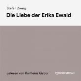Hörbuch Die Liebe der Erika Ewald  - Autor Stefan Zweig   - gelesen von Sven Görtz