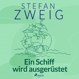 Hörbuch Ein Schiff wird ausgerüstet  - Autor Stefan Zweig   - gelesen von Reiner Unglaub