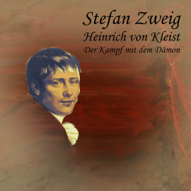 Hörbuch Heinrich von Kleist  - Autor Stefan Zweig   - gelesen von Jan Koester