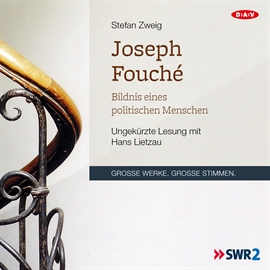 Hörbuch Joseph Fouché. Bildnis eines politischen Menschen  - Autor Stefan Zweig   - gelesen von Hans Lietzau