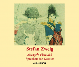Hörbuch Joseph Fouché  - Autor Stefan Zweig   - gelesen von Jan Koester