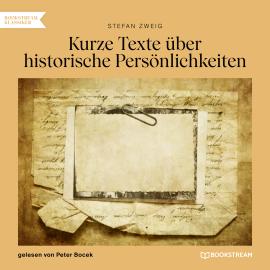 Hörbuch Kurze Texte über historische Persönlichkeiten (Ungekürzt)  - Autor Stefan Zweig   - gelesen von Peter Bocek