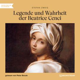 Hörbuch Legende und Wahrheit der Beatrice Cenci (Ungekürzt)  - Autor Stefan Zweig   - gelesen von Peter Bocek