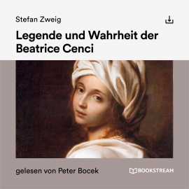 Hörbuch Legende und Wahrheit der Beatrice Cenci  - Autor Stefan Zweig   - gelesen von Peter Bocek