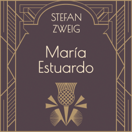 Hörbuch María Estuardo  - Autor Stefan Zweig   - gelesen von Eva Coll