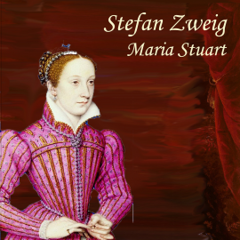 Hörbuch Maria Stuart  - Autor Stefan Zweig   - gelesen von Jan Koester