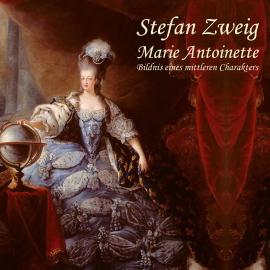 Hörbuch Marie Antoinette  - Autor Stefan Zweig   - gelesen von Jan Koester