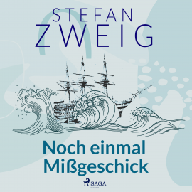 Hörbuch Noch einmal Mißgeschick  - Autor Stefan Zweig   - gelesen von Reiner Unglaub