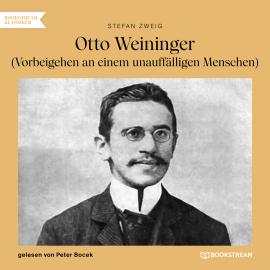 Hörbuch Otto Weininger - Vorbeigehen an einem unauffälligen Menschen (Ungekürzt)  - Autor Stefan Zweig   - gelesen von Peter Bocek