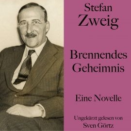 Hörbuch Stefan Zweig: Brennendes Geheimnis  - Autor Stefan Zweig   - gelesen von Sven Görtz