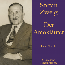 Hörbuch Stefan Zweig: Der Amokläufer  - Autor Stefan Zweig   - gelesen von Jürgen Fritsche