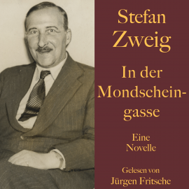 Hörbuch Stefan Zweig: In der Mondscheingasse  - Autor Stefan Zweig   - gelesen von Jürgen Fritsche