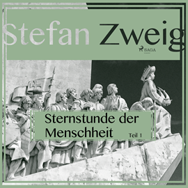 Hörbuch Sternstunden der Menschheit (Teil 1)  - Autor Stefan Zweig   - gelesen von Reiner Unglaub