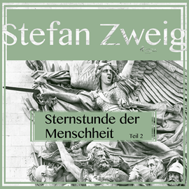 Hörbuch Sternstunden der Menschheit (Teil 2)  - Autor Stefan Zweig   - gelesen von Reiner Unglaub