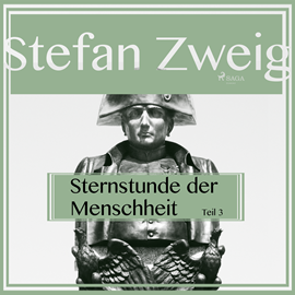Hörbuch Sternstunden der Menschheit (Teil 3)  - Autor Stefan Zweig   - gelesen von Reiner Unglaub