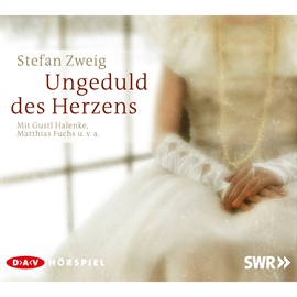 Hörbuch Ungeduld des Herzens  - Autor Stefan Zweig   - gelesen von Schauspielergruppe