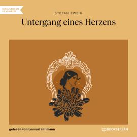 Hörbuch Untergang eines Herzens (Ungekürzt)  - Autor Stefan Zweig   - gelesen von Lennart Hillmann