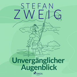 Hörbuch Unvergänglicher Augenblick  - Autor Stefan Zweig   - gelesen von Reiner Unglaub