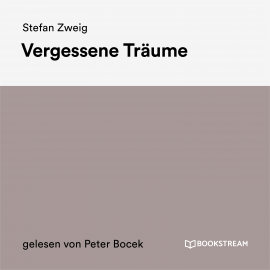 Hörbuch Vergessene Träume  - Autor Stefan Zweig   - gelesen von Peter Bocek