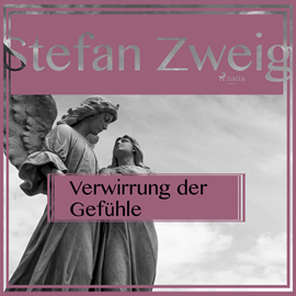 Hörbuch Verwirrung der Gefühle  - Autor Stefan Zweig   - gelesen von Reiner Unglaub
