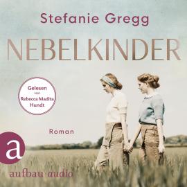 Hörbuch Nebelkinder (Ungekürzt)  - Autor Stefanie Gregg   - gelesen von Rebecca Madita Hundt