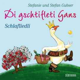 Hörbuch Di gschtifleti Gans  - Autor Stefanie Gubser   - gelesen von Stefan Gubser