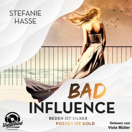 Hörbuch Bad Influence. Reden ist Silber, Posten ist Gold (Ungekürzt)  - Autor Stefanie Hasse   - gelesen von Viola Müller