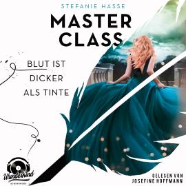 Hörbuch Blut ist dicker als Tinte - Master Class, Band 1 (Ungekürzt)  - Autor Stefanie Hasse   - gelesen von Josefine Hoffmann