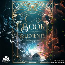Hörbuch Die Magie zwischen den Zeilen - Book Elements, Band 1 (Ungekürzt)  - Autor Stefanie Hasse   - gelesen von Emily Kaplan