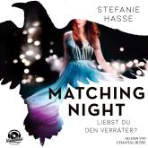 Hörbuch Liebst du den Verräter? - Matching Night, Band 2 (ungekürzt)  - Autor Stefanie Hasse   - gelesen von Chantal Busse