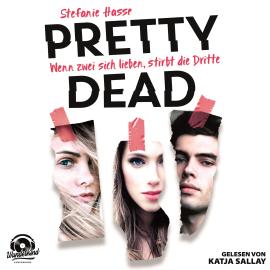 Hörbuch Wenn zwei sich lieben, stirbt die Dritte - Pretty Dead, Band 1 (ungekürzt)  - Autor Stefanie Hasse   - gelesen von Katja Sallay