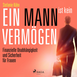 Hörbuch Ein Mann ist kein Vermögen - Finanzielle Unabhängigkeit und Sicherheit für Frauen (Ungekürzt)  - Autor Stefanie Kühn   - gelesen von Ursula Berlinghof