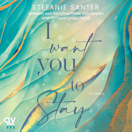 Hörbuch I want you to Stay  - Autor Stefanie Santer   - gelesen von Schauspielergruppe