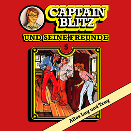 Hörbuch Alles Lug und Trug (Captain Blitz und seine Freunde 5)  - Autor Steffen Kent   - gelesen von Schauspielergruppe