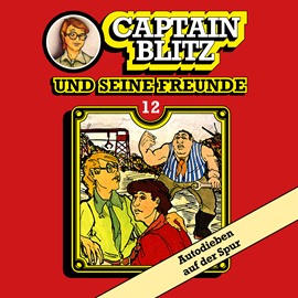 Hörbuch Autodieben auf der Spur (Captain Blitz und seine Freunde 12)  - Autor Steffen Kent   - gelesen von Schauspielergruppe