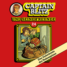 Hörbuch Das Geheimnis der Todesspinne (Captain Blitz und seine Freunde 24)  - Autor Steffen Kent   - gelesen von Schauspielergruppe