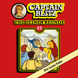 Hörbuch Die letzte Falle (Captain Blitz und seine Freunde 23)  - Autor Steffen Kent   - gelesen von Schauspielergruppe