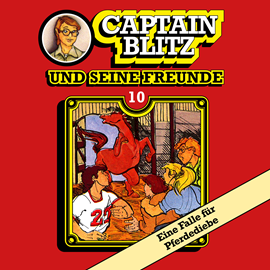 Hörbuch Eine Falle für Pferdediebe (Captain Blitz und seine Freunde 10)  - Autor Steffen Kent   - gelesen von Schauspielergruppe