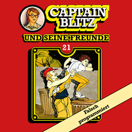 Hörbuch Falsch programmiert (Captain Blitz und seine Freunde 21)  - Autor Steffen Kent   - gelesen von Schauspielergruppe